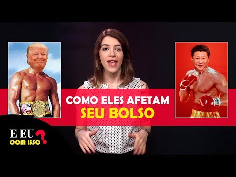 GUERRA COMERCIAL: Como eles afetam seu bolso