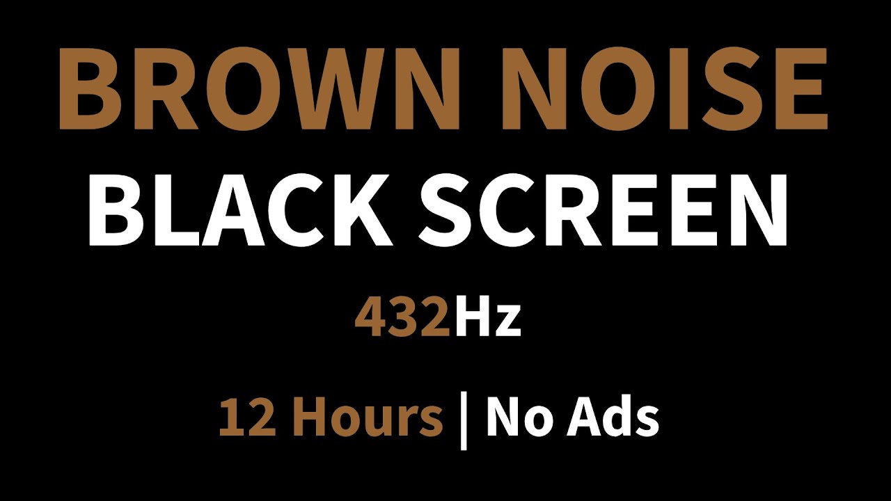 Brown Noise | Black Screen | 12 Hours | High Quality | 432Hz | No Ads