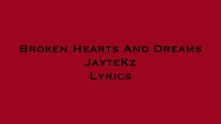 Broken Hearts and Dreams JayteKz Lyrics