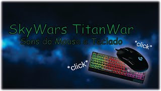 SkyWars c/ Sons do Mouse e Teclado - TitanWar