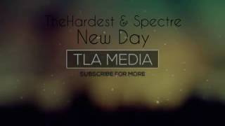 TheHardest & Spectre - New Day [TLA Media Release]