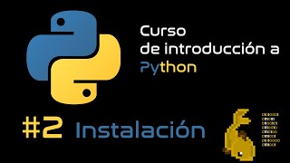 Curso de introducción a Python: #2 Instalación