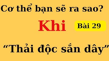 THẢI ĐỘC SẮN DÂY, kết quả nhanh hơn mong ước | Ds Nguyễn Quốc Tuấn