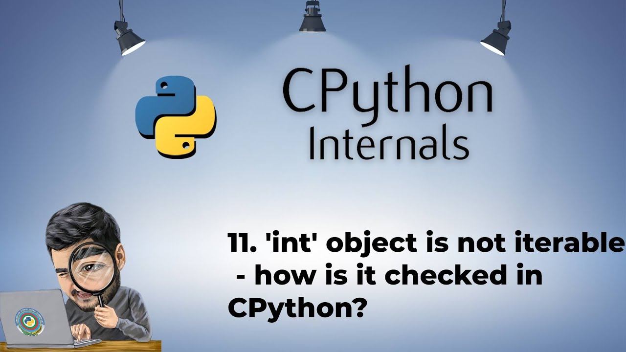 11. 'int' object is not iterable - how is it checked in CPython? - YouTube 11. 'Int' Object Is Not Iterable - How Is It Checked In Cpython? - Youtube