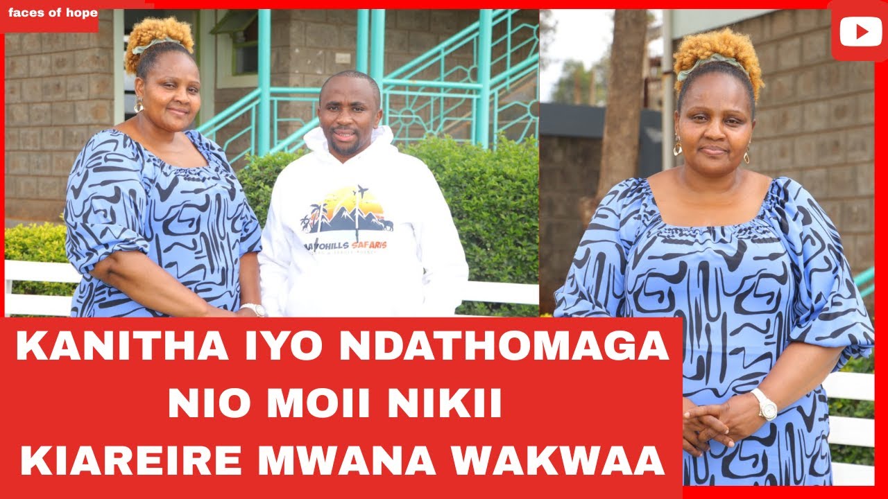 KANITHA IYO NDATHOMAGA NIO MOII NIKII KIAREIRE MWANA WAKWAA WA MUMWE!