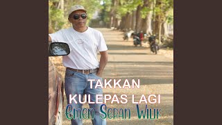 Takkan Ku Lepas Lagi