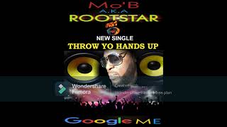 THROW YO HANDS UP-Mo'B aka Rootstar