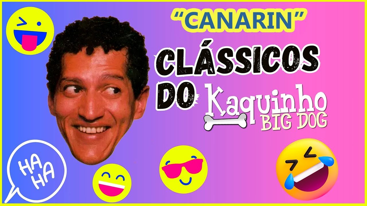 CANARIN 🐦 KAQUINHO BIG DOG 📣 CLÁSSICOS - YouTube