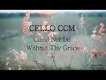 첼로 찬양 1시간 ㅣ은혜 아니면(조성은 곡) ㅣ CCM Cello  "Could Not Do Without Thy Grace"