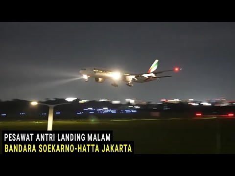 Spesial !!! Nonton Pesawat Terbang Antri Landing Malam di Bandara Soekarno-Hatta Jakarta