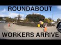 Roundabout workers arrive right after i left