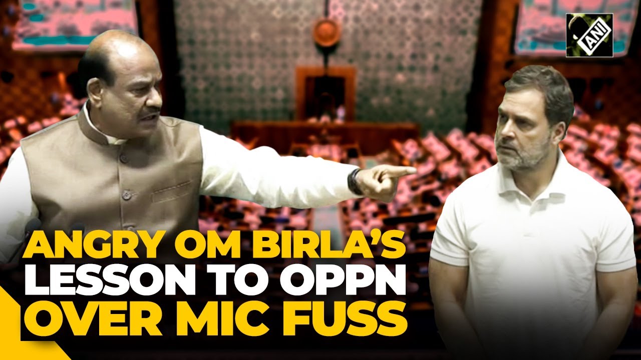 “Nahi Hai Control…” Lok Sabha Speaker Om Birla angry over mic controversy raised by Rahul Gandhi
