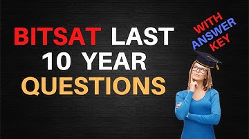 BITSAT Last 10 Years Questions W/ Answers! 2020 | Previous Year