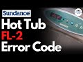 Sundance Hot Tub FL-2 Error Code | Sundance Spa Not Heating | Sundance Spa Not Heating Up
