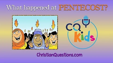 What happened at Pentecost? CQ Kids