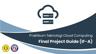 Praktikum Teknologi Cloud Computing - Final Project Guide (IF-A)