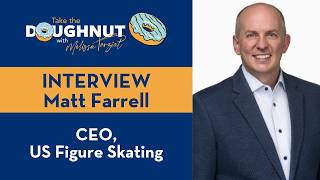 Matt Farrell - CEO, US Figure Skating - Take the Doughnut Interview Wealth
