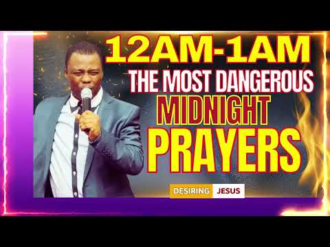 THE MOST DANGEROUS MIDNIGHT PRAYERS 12AM 1AM DR DK OLUKOYA