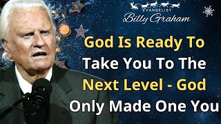 God Is Ready To Take You To The Next Level  God Only Made One You  Billy Graham Sermon 2024