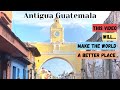 Antigua Guatemala Travel Vlog | Giving Back With Travel (1 LIKE = $1 for Charity)