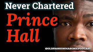 Prince Hall Masonic Lodges [NEVER RECEIVED A CHARTER] - alternative scenario #freemasons