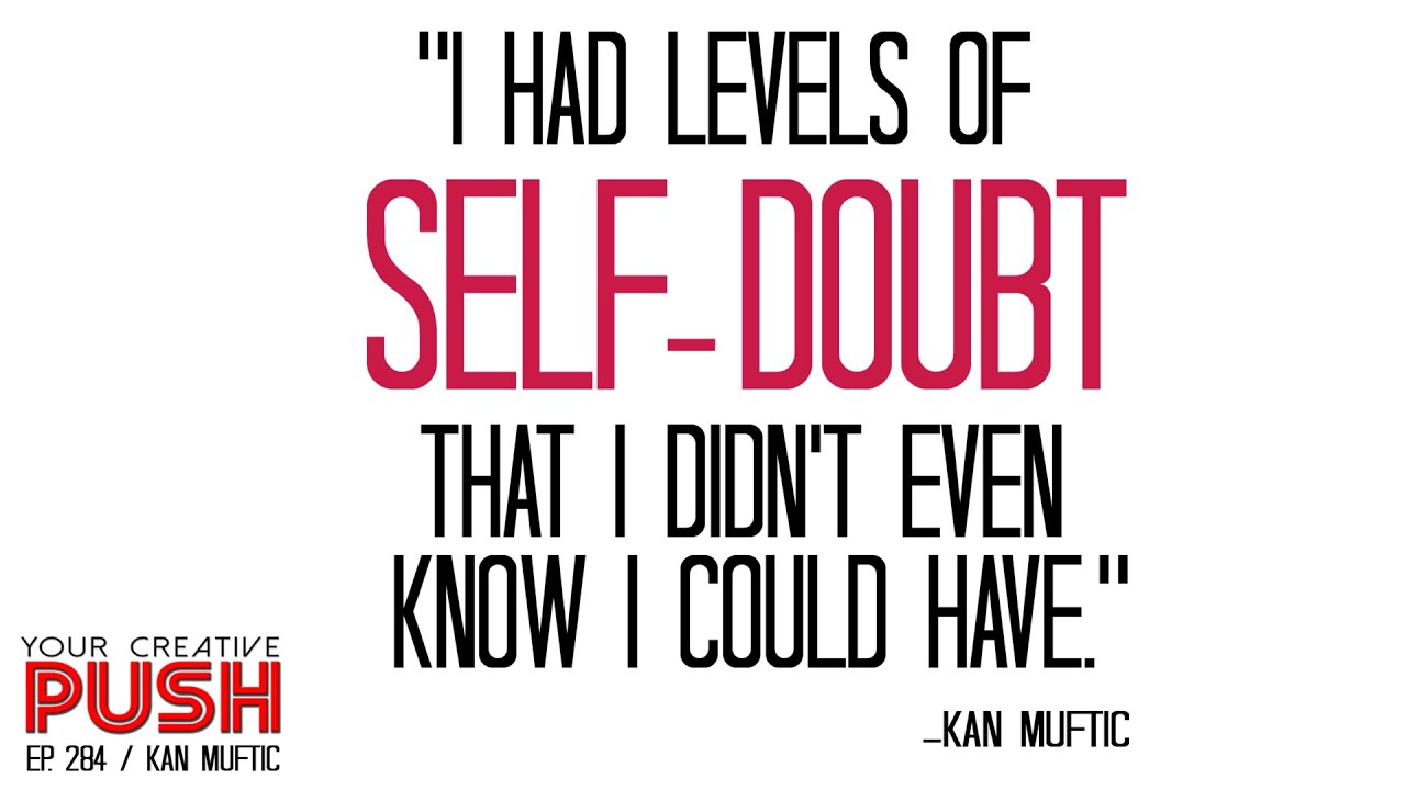 Max Muftic Kan Muftic: Self-Doubt, Mindfulness & Netflix [Your Creative Push Ep ...