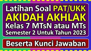 Latihan Soal PAT/UKK AKIDAH AKHLAK Kelas 7 Semester 2 Tahun 2023 Beserta Kunci Jawabannya