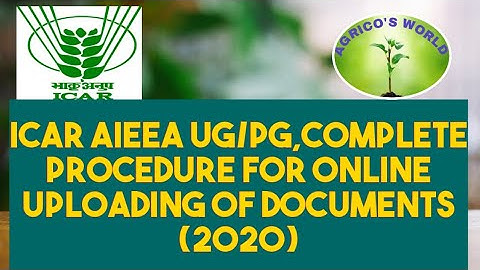 ICAR AIEEA UG/PG,COMPLETE PROCEDURE FOR DOCUMENTS UPLOADING (2020)