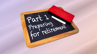 Ready for Retirement Pt. 1: Preparing for Retirement