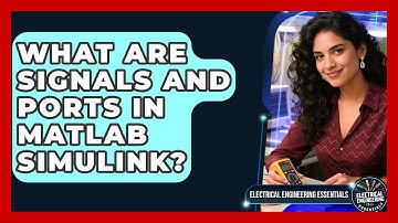 What Are Signals And Ports In MATLAB Simulink? - Electrical Engineering Essentials