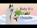 Baby It&#39;s Cold Outside || Animation