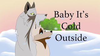 Baby It&#39;s Cold Outside || Animation