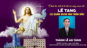 Thánh Lễ An Táng Cụ Quản Giuse Mai Trần Đẩu | Giáo Xứ An Lập