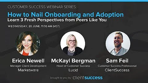Customer Success Webinar: How to Nail Customer Onboarding and Adoption