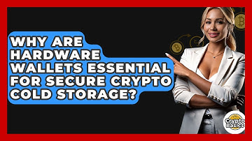 Why Are Hardware Wallets Essential For Secure Crypto Cold Storage? - CryptoBasics360.com
