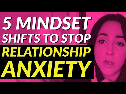 5 Mindset Shifts To STOP Relationship Anxiety