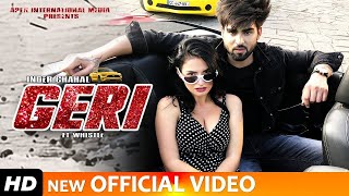 GERI - INDER CHAHAL (Full Video Song) FT WHISTLE | RAJAT NAGPAL - LATEST PUNJABI SONGS 2024