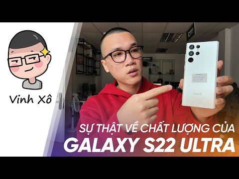 Sự thật về chất lượng của Galaxy S22 Ultra