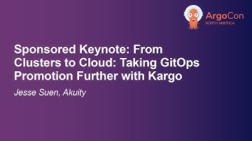 Sponsored Keynote: From Clusters to Cloud: Taking GitOps Promotion Further with Kargo - Jesse Suen