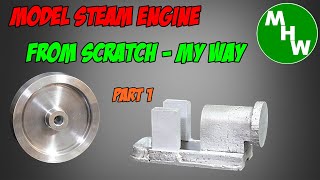 MHW Episode 144 - Model Steam Engine - My Way - Part 1