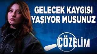 Gelecek Kaygisi Yaşiyor Musunuz? Bölüm 2