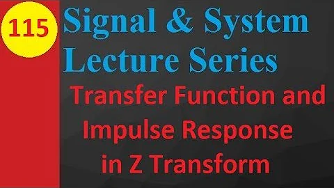 Z Transform Analysis: Transfer Function, Impulse Response and Example Explained