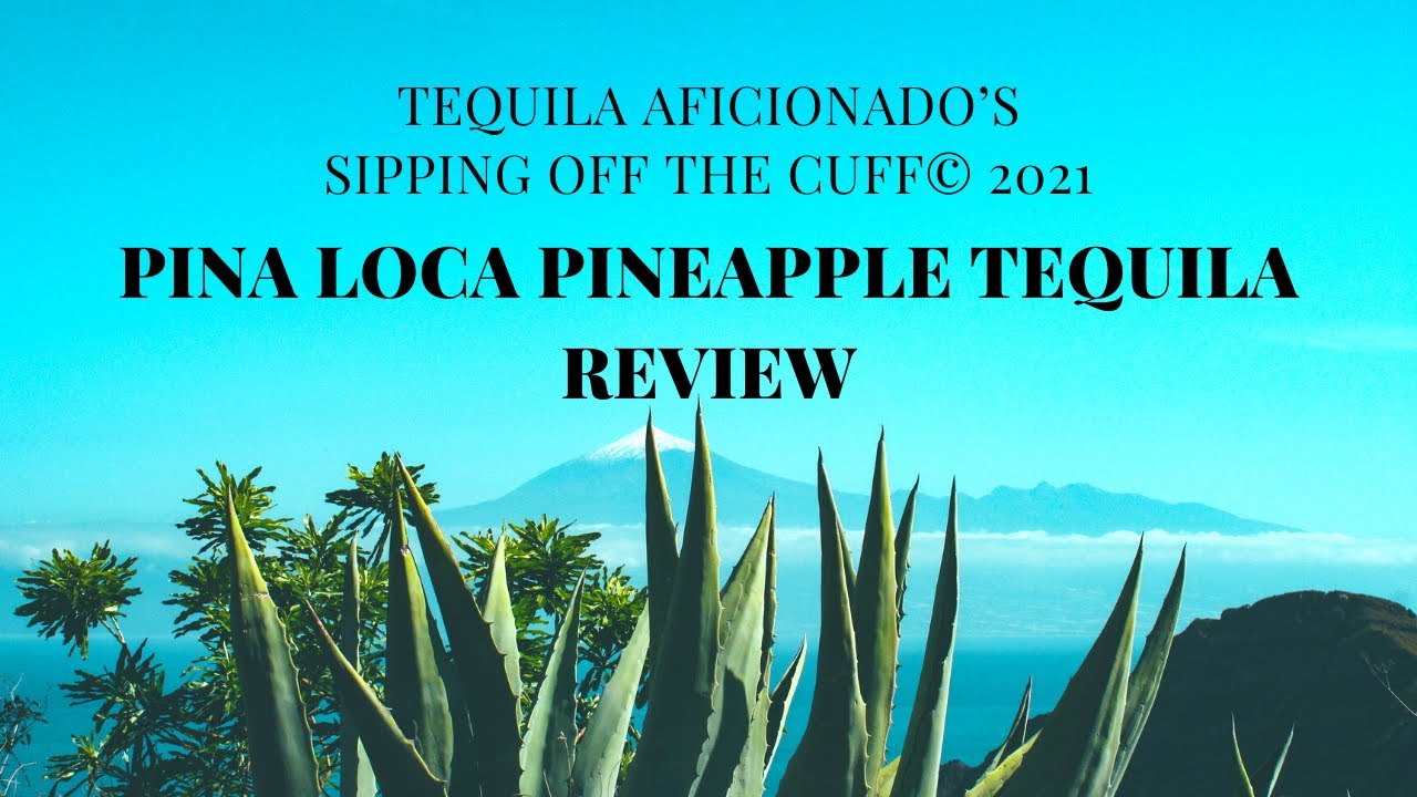 Pina Loca Pineapple Tequila Review YouTube