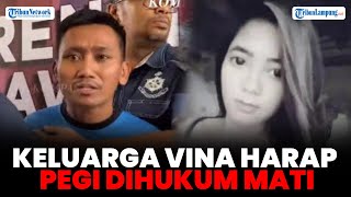 Keluarga Vina Harap Pegi Dihukum Mati Jika Terbukti Membunuh • Tribun Lampung