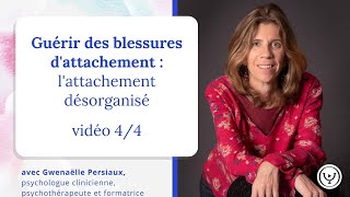 Guérir des blessures d'attachement : l'attachement désorganisé, avec Gwenaëlle Persiaux, psychologue