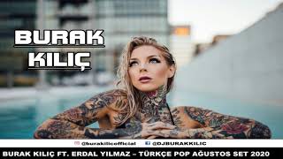 Burak Kiliç Ft. Erdal Yilmaz - Türkçe Pop Ağustos Set 2020