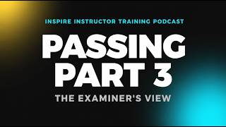 Passing Part 3: What The Examiner Actually Sees