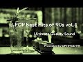 90's J-POP Best - 90年代 J-POP名曲集 vol.4【超・高音質】