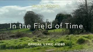 Dylan Connor - Field of Time (Official Lyric Video)
