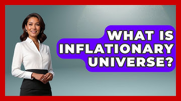 What Is Inflationary Universe? - Physics Frontier